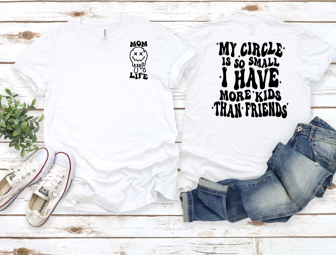 My Circle Is So Small I Have More Kids Than Friends Graphic Shirt