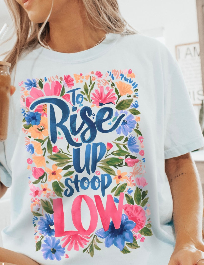 To rise up stoop low graphic shirt