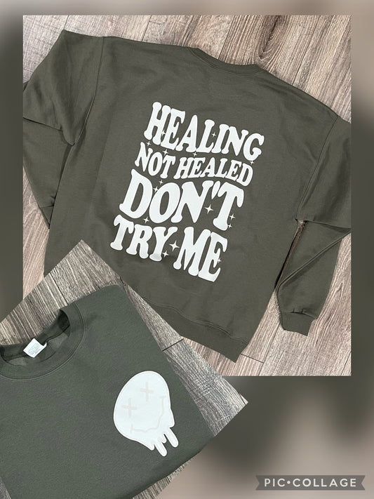 Healing not healed don’t try me graphic shirt