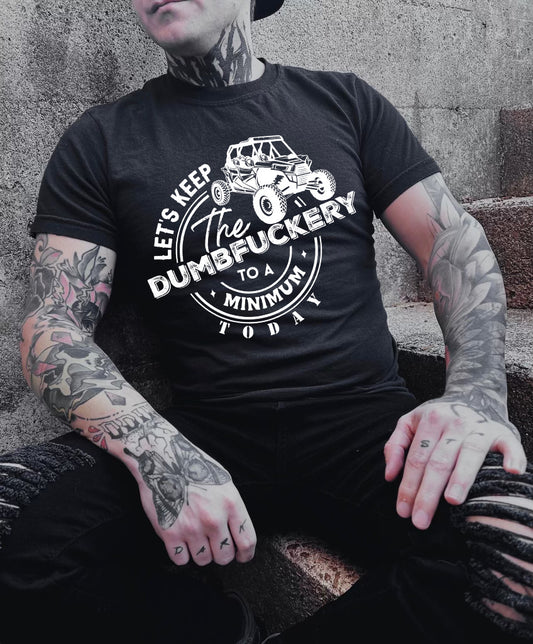 Let’s keep the dumbfuckery to a minimum today graphic shirt