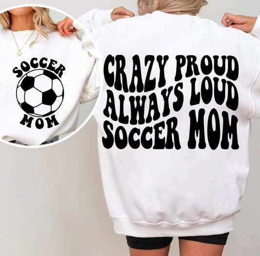 Crazy proud always loud soccer mom graphic shirt