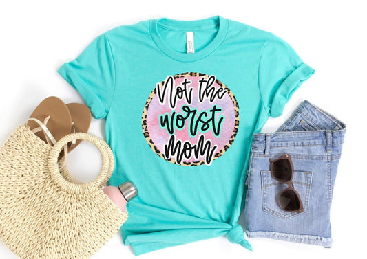 Not the worst mom graphic shirt