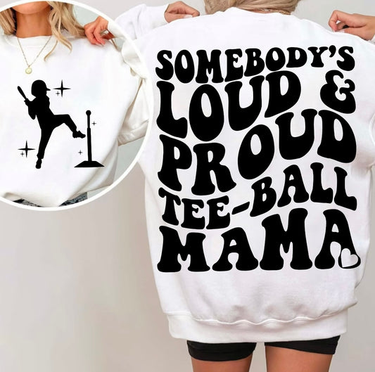 Somebody’s loud and proud tee-ball mama graphic shirt