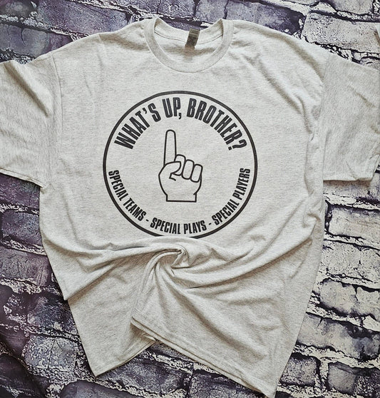 Whats Up Brother special team special plays special plays Graphic Shirt