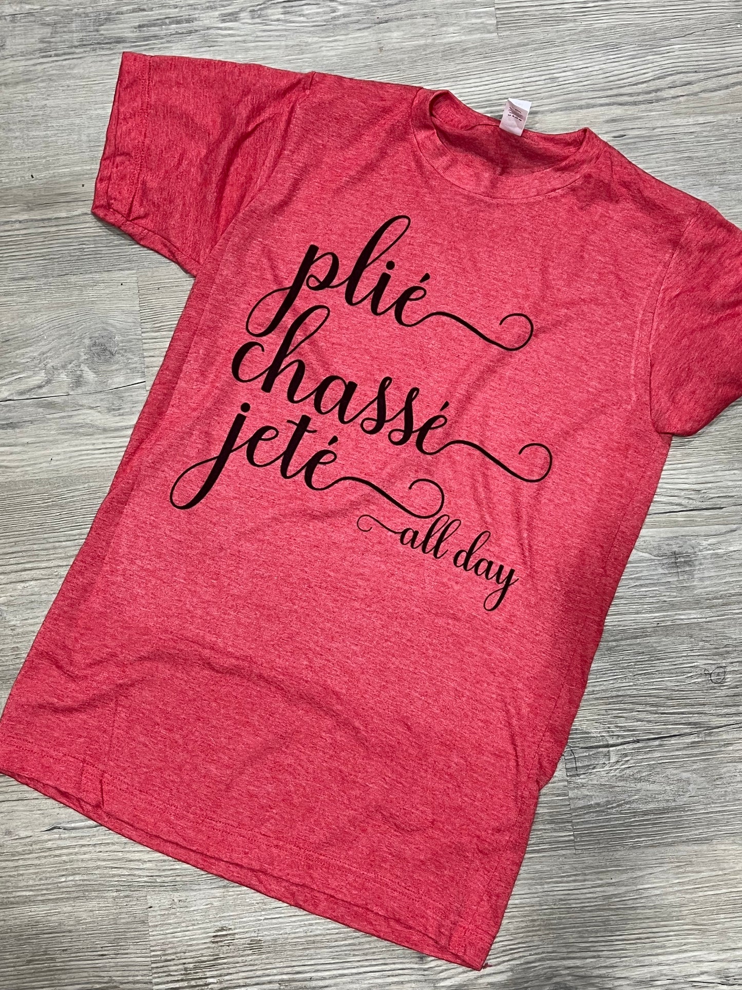 Plie Chasse Jete All Day Dance Ballet Ballerina Graphic Shirt