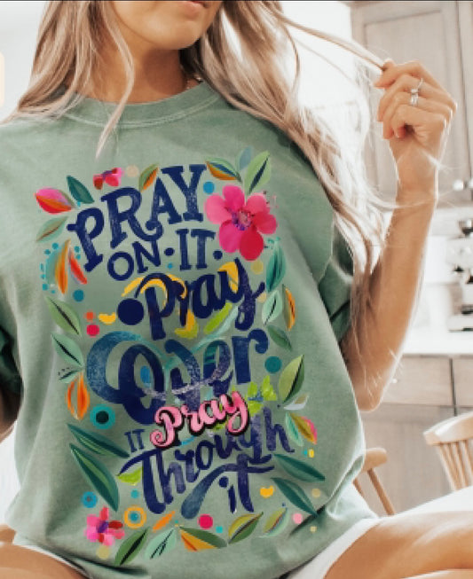 Pray on it Pray over it Pray through it Graphic Shirt