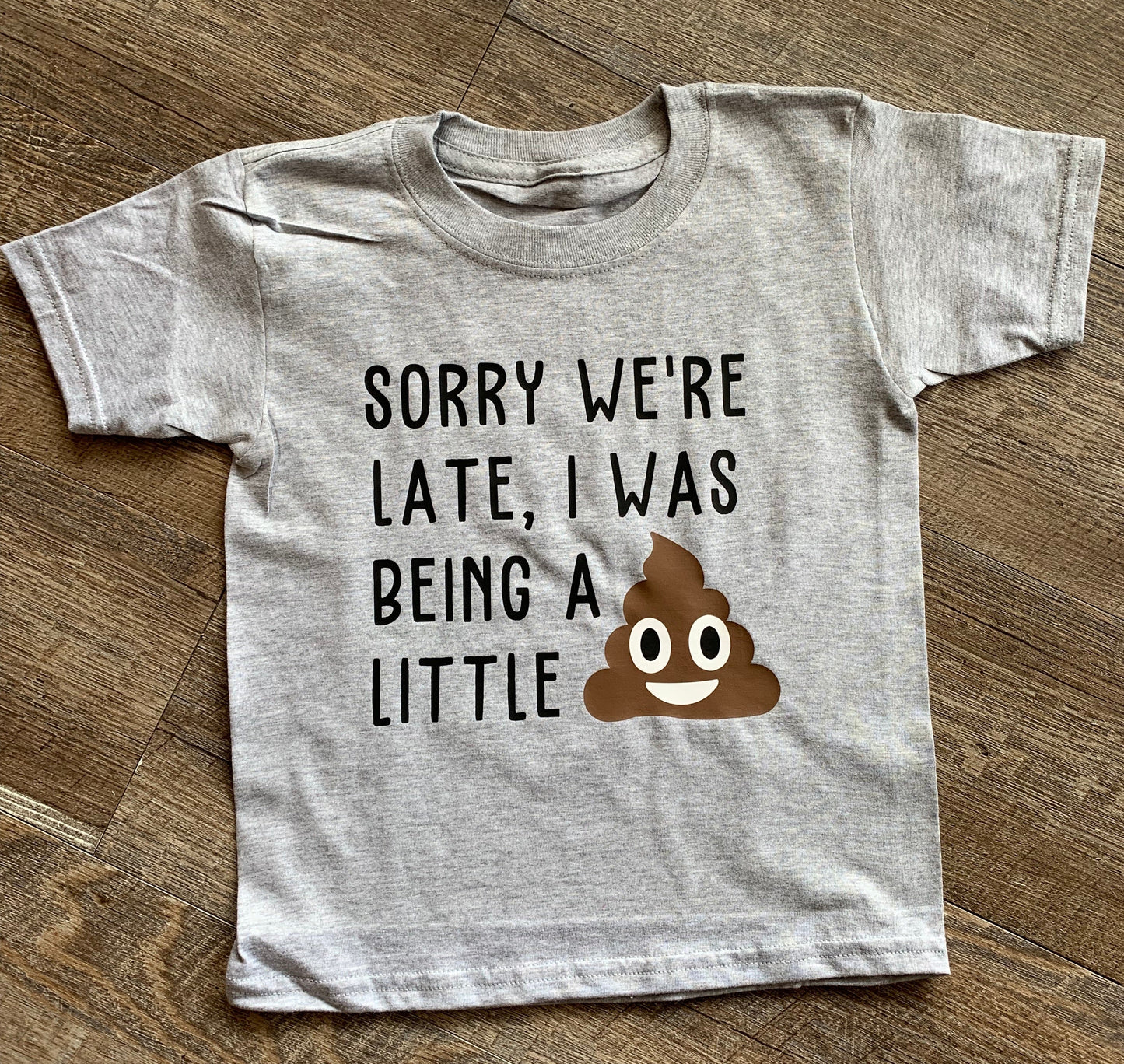 Sorry We're Late I Was Being A Little Shit Graphic Shirt