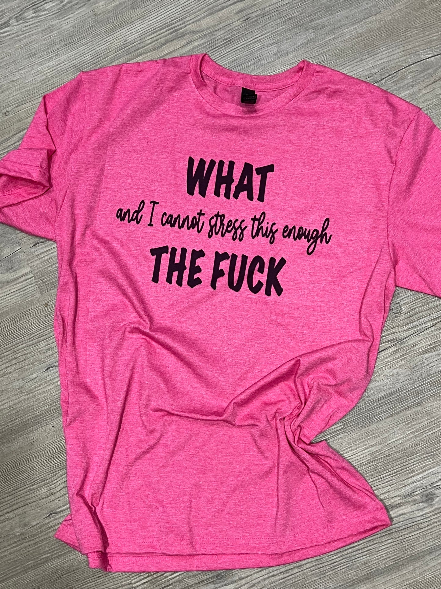 WHAT and I can’t stress this enough THE FUCK. Graphic shirt.