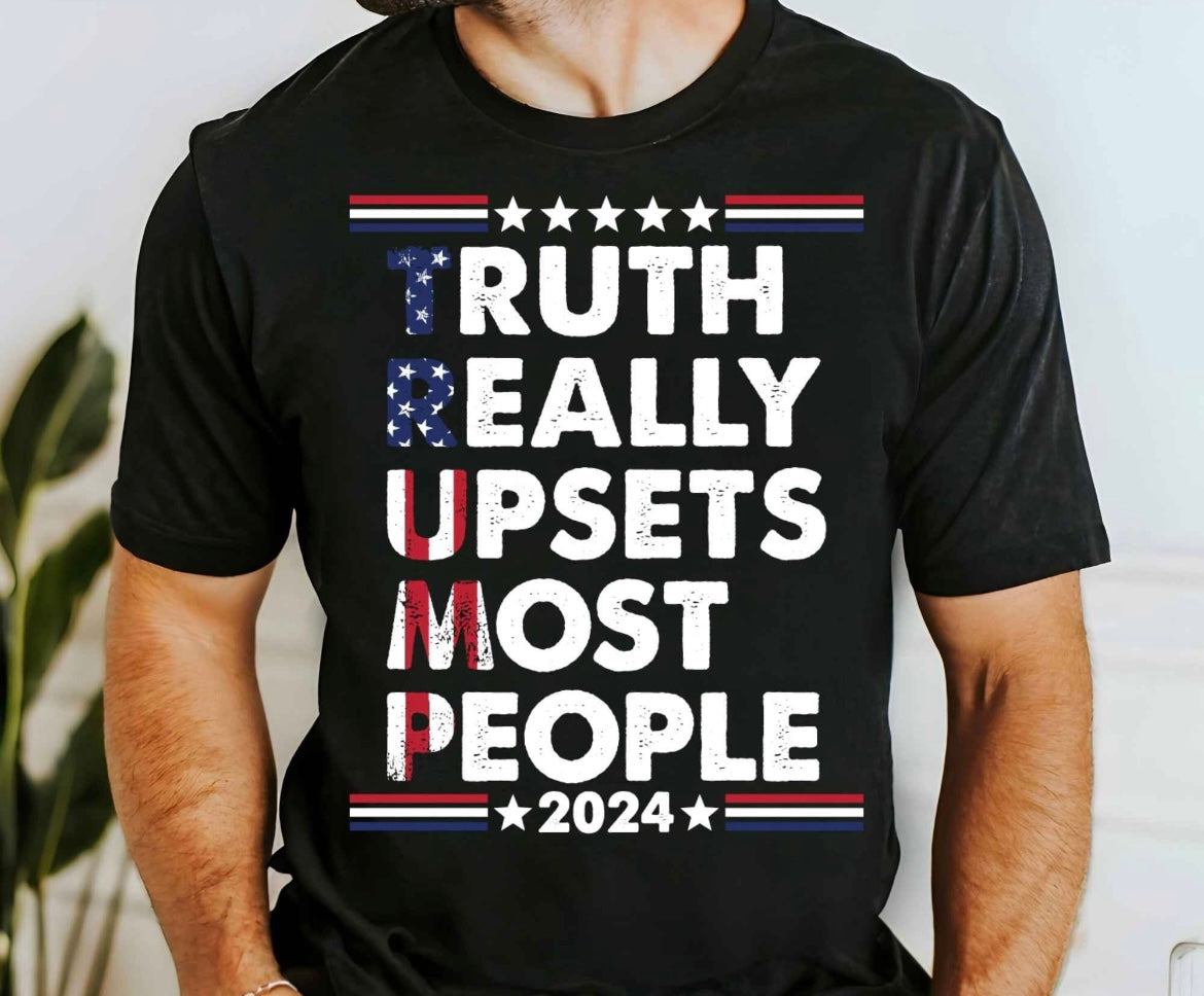 Truth Really Upsets Most People 2024 graphic shirt
