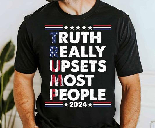 Truth Really Upsets Most People 2024 graphic shirt