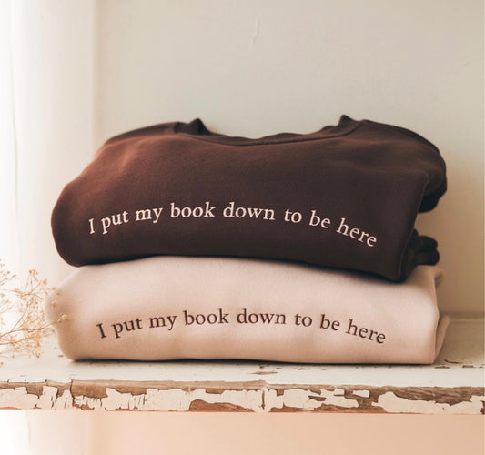 I put my book down to be here embroidered shirt