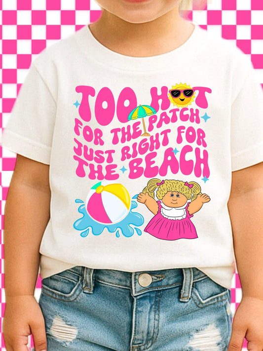 Too hot for the patch just right for the beach graphic shirt