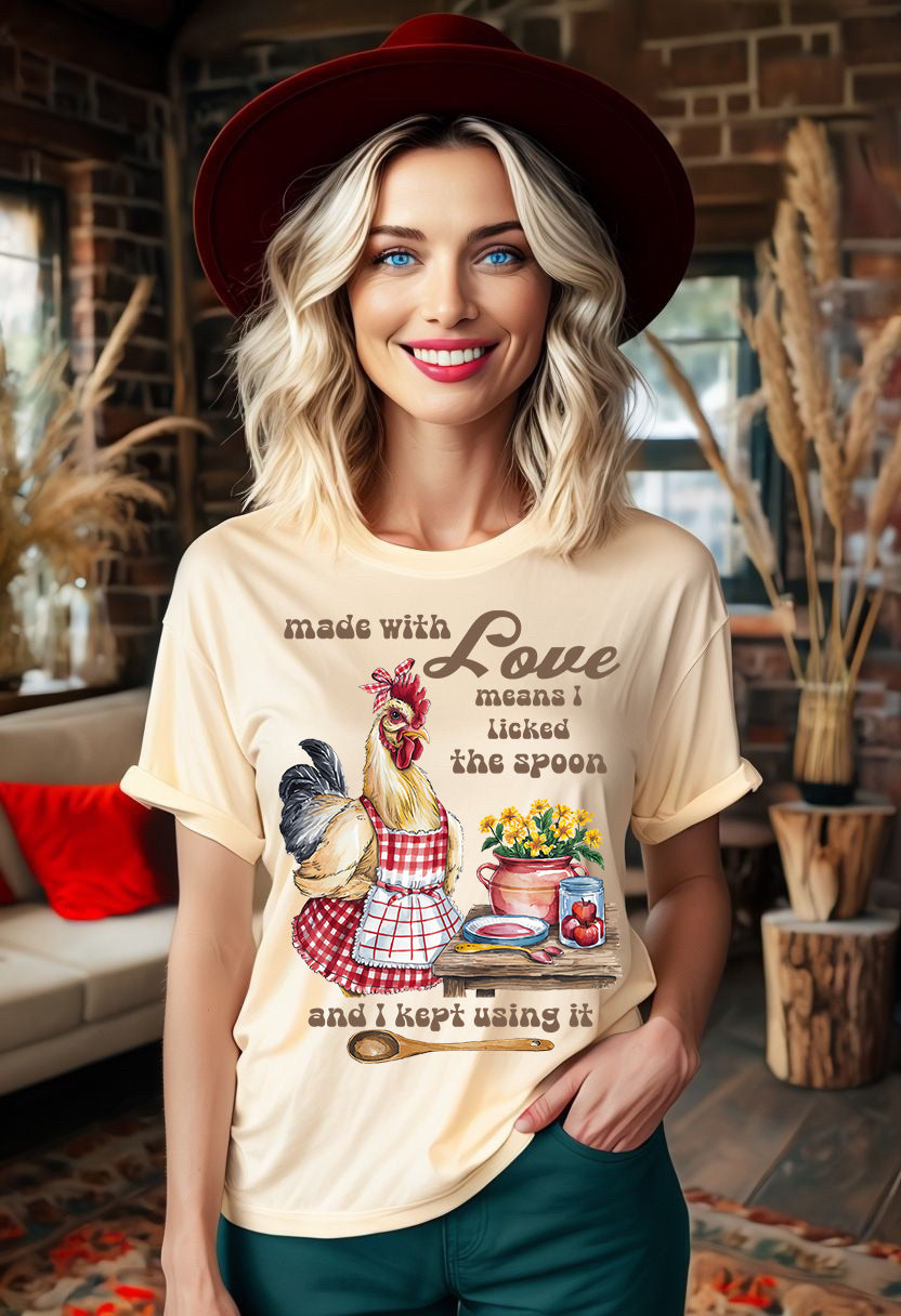 Made with love means I licked the spoon and I kept using it graphic shirt