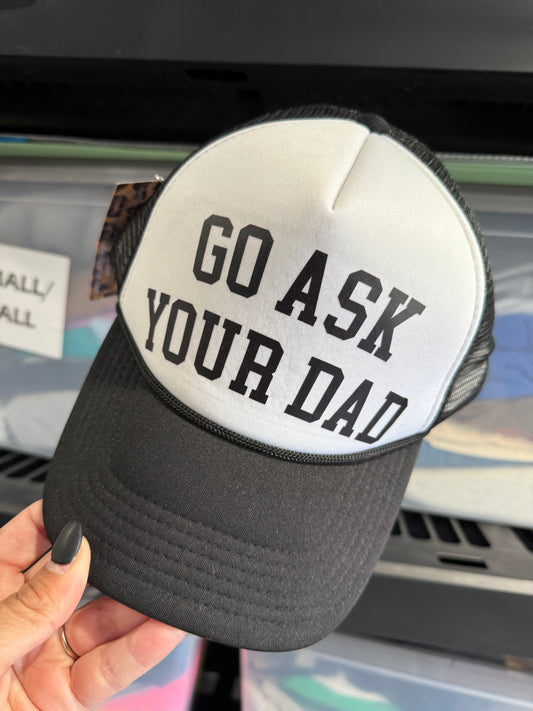 Go ask your dad foam cap