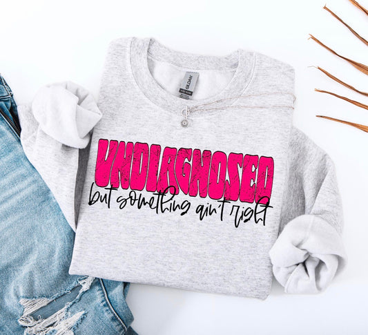 Undiagnosed. But something ain’t right graphic shirt