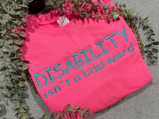 Disability isn’t a bad word embroidered shirt