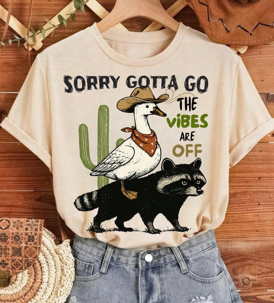 Sorry gotta go the vibes are off graphic shirt