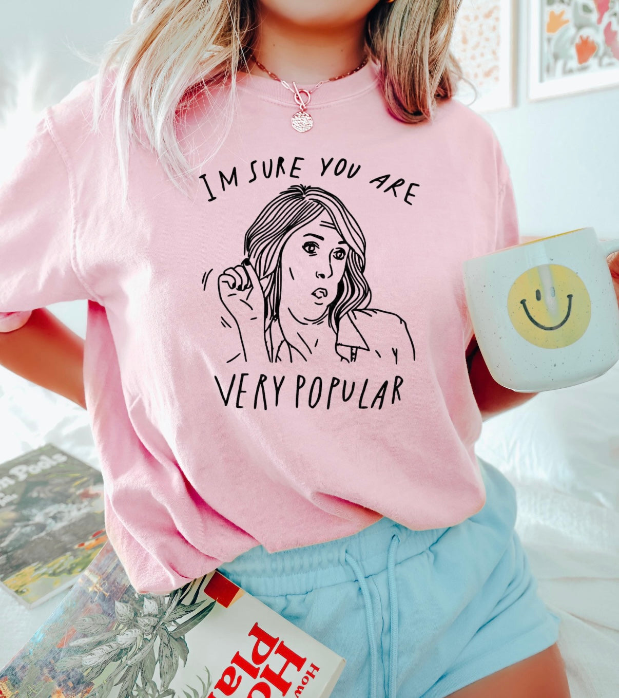 I’m sure you are very popular graphic shirt