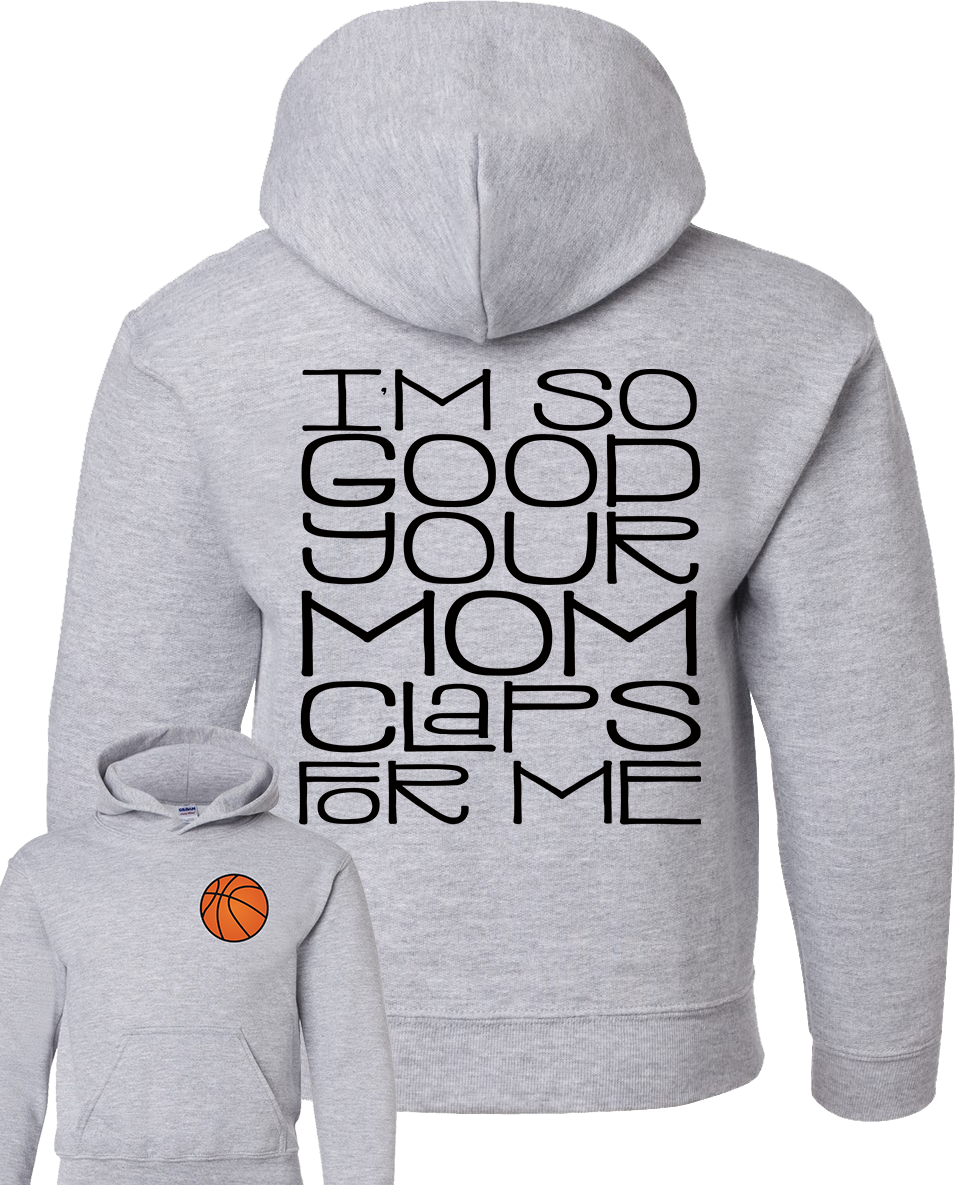 I’m so good your mom Claps for me basketball black font
